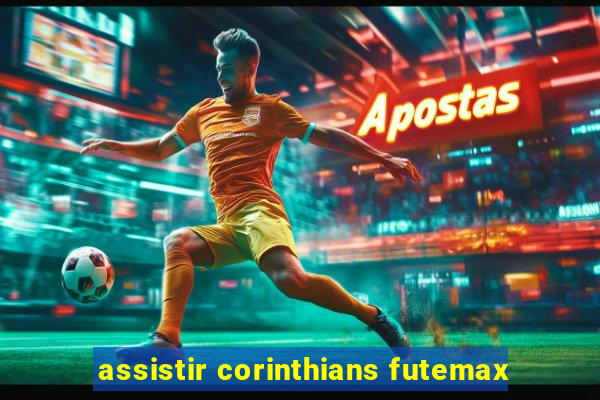 assistir corinthians futemax